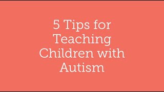 5 Tips for Teaching Children with Autism