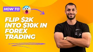 How to flip $2k into $10k in Forex.