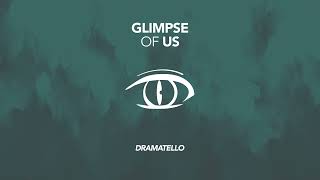 Dramatello - Glimpse Of Us (Official Audio)