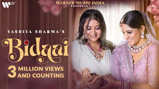Bidaai | Official Music Video | Yashita Sharma | Ayesha Singh | Parth Bharat Thakkar