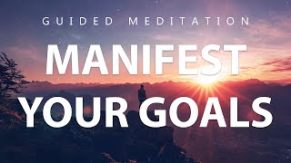 Guided Meditation For Achieving Goals | Setting Goals & Manifesting Them Into Reality Meditation