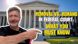 Removal vs. Remand in Federal Court: What You Must Know