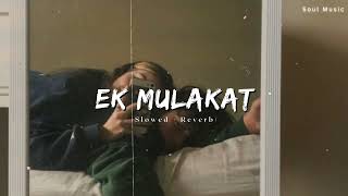 Ek Mulaqat Ho [Slowed + Reverb] - Sonali Cable | Jubin Nautiyal | Ali Fazal | Soul music | Textaudio