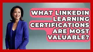 What LinkedIn Learning Certifications Are Most Valuable? - Job Success Network