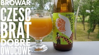 Browar Cześć Brat Dobre Owocowe | Polish Craft Beer Review