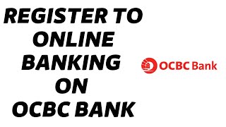 OCBC Bank: Sign Up Online Banking | Register To Online Banking on OCBC Bank