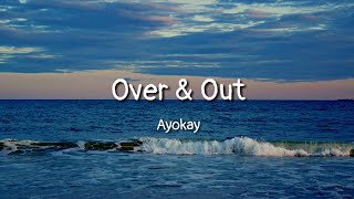 Ayokay - Over \u0026 Out (lyrics)