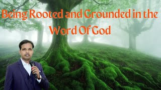 Being rooted and grounded in the Word of God ದೇವರ ವಾಕ್ಯದಲ್ಲಿ ಬೇರೂರಿಕೊಂಡು, ನೆಲೆಗೊಂಡವರಾಗಿರಿ | PsRoshan