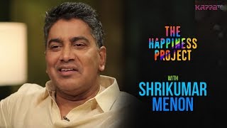 Shrikumar Menon - The Happiness Project - Kappa TV