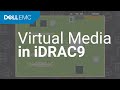 How to Use Virtual Media in iDRAC9