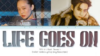 BTS V " Life Goes On " ( Feat. Jennie ) Color Coded Lyrics ( Han/Rom/Eng )