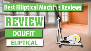 Doufit Elliptical Machine for Home Use Review - Best Elliptical Machine Reviews
