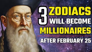 Nostradamus Predicted Success for 3 Zodiac Signs WILL BECOME MILLIONAIRES after february 01, 2025!