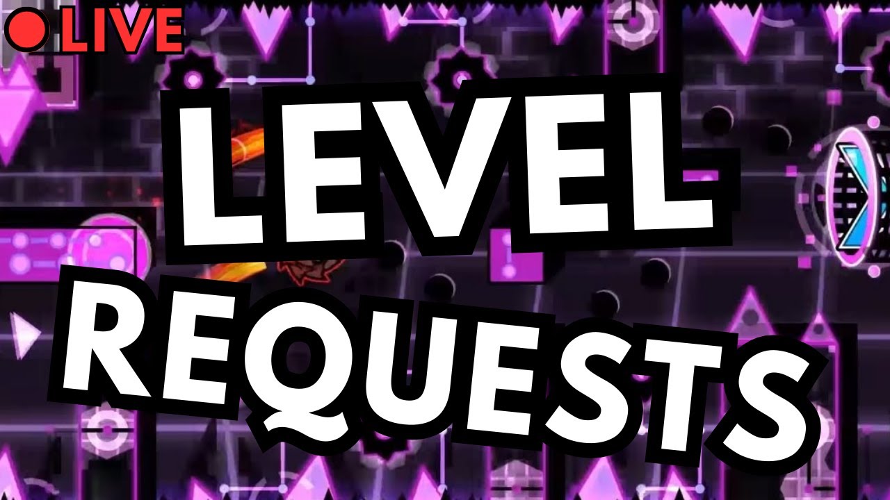 Geometry Dash Level Requests Live Youtube