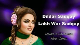 Dildar Sadqay Lakh War Sadqay - Noor Jahan