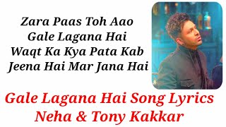Zara Paas Toh Aao Gale Lagana Hai Song Lyrics ll Tony Kakkar & Neha Kakkar