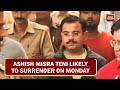 Ashish Misra Teni Likely To Surrender On Monday | Lakhimpur Violence Probe