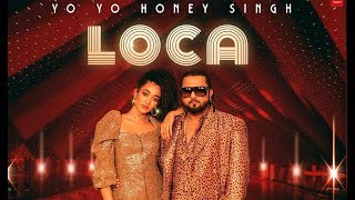 YO YO HONEY SINGH - LOCA LOCA NEW LATEST SONG 2020