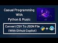 Convert CSV To JSON File (With Github Copilot Extension)