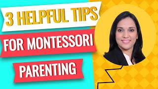 3 Helpful Tips For Montessori Parenting ❄ Montessori Parenting