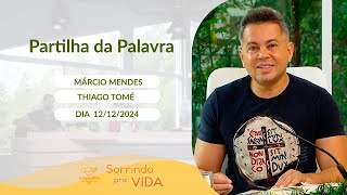 Sorrindo pra Vida - 12/12/2024 - Partilha da Palavra com Márcio Mendes