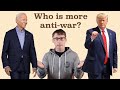 Who was more anti-war? Biden or Trump?