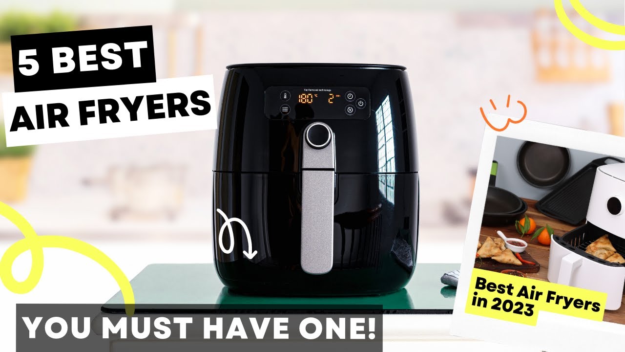 Best Air Fryer | Top 5 Best Air Fryer In 2023 | You Must Have One ...