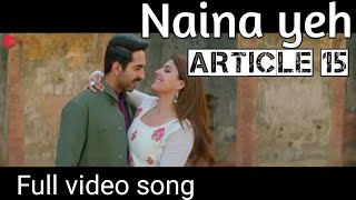 Naina yeh - Article 15 | Full video song |