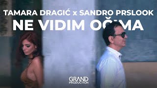 SANDRO PRSLOOK feat. TAMARA DRAGIĆ - Ne vidim očima - (Official video 2020)