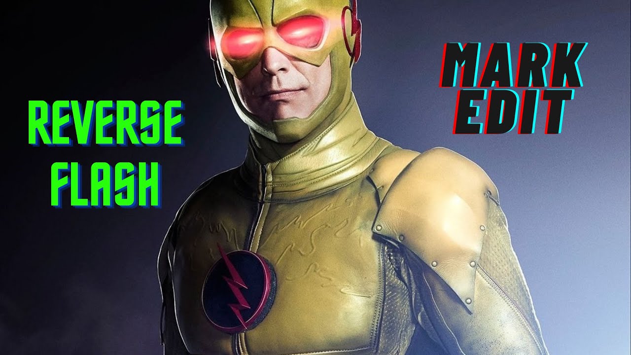 Reverse Flash Edit Mark Youtube