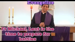 Fr Michael, Lent is to prepare for Battle #jesus