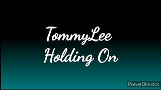 Tommy Lee Sparta - Holding On (Lyrics)