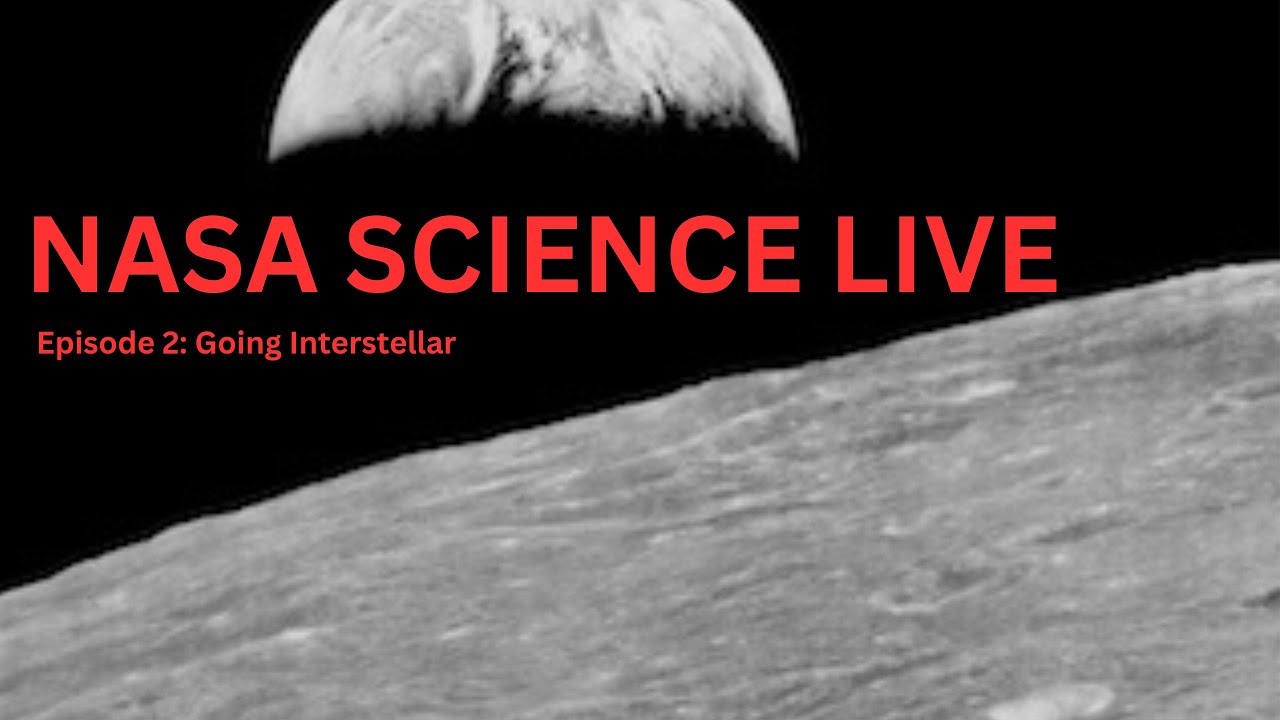 NASA Science Live - Episode 2: Going Interstellar - YouTube