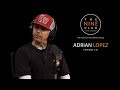 Adrian Lopez | The Nine Club With Chris Roberts - Episode 121