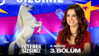 Yetenek Sizsiniz Türkiye 6. Sezon 3. Bölüm