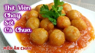 Cách Làm THỊT VIÊN CHAY SỐT CÀ CHUA | Món Chay Ngon Bà Mẹ Quê