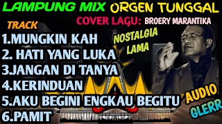 LAMPUNG MIX ORGEN TUNGGAL COVER LAGU BROERY MARANTIKA NOSTALGIA LAMA AUDIO GLERR