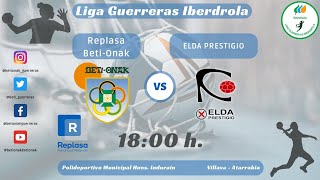 REPLASA BETI-ONAK vs ELDA PRESTIGIO LIGA GUERRERAS IBERDROLA