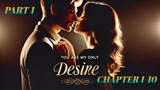 YOU ARE ONLY MY DESIRE/NOVEL/PART-1/CHAPTER 1-10#trending #story#wife#novel