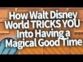 How Walt Disney World Tricks You Into Having a Magical Vacation