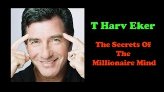 T Harv Eker - The Secrets Of The Millionaire Mind
