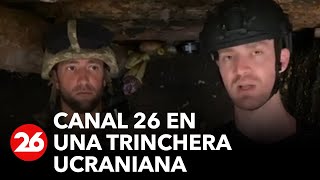 Canal 26 en una trinchera ucraniana: "Lucho para que mis hijos vivan en un país libre"