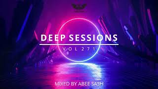 Deep Sessions - Vol 271 ★ Best Of Vocal Deep House Music Mix 2023 By Abee Sash