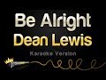 Dean Lewis - Be Alright (Karaoke Version)