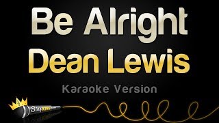 Dean Lewis - Be Alright (Karaoke Version)