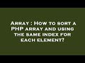 Array : How to sort a PHP array and using the same index for each element?