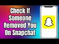 How To Check If Someone Removed You On Snapchat | Deleted/Unfriended On Snapchat