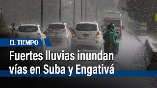 Fuertes lluvias afectan movilidad en Suba y Engativá | El Tiempo