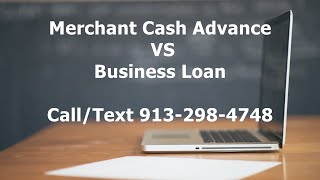 Merchant Cash Advance VS Business Loans