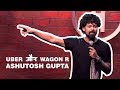 Uber Pool and Wagon R | Stand-Up Comedy by Ashutosh Gupta